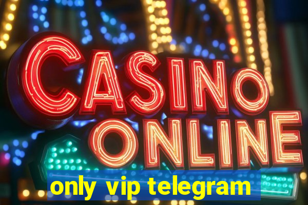 only vip telegram